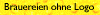 Brauereien ohne Logos bzw. Etiketten